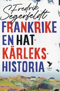 Frankrike : en hatkrlekshistoria