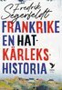 Fredrik Segerfeldt - Frankrike - en hatkärlekshistoria, E-bok