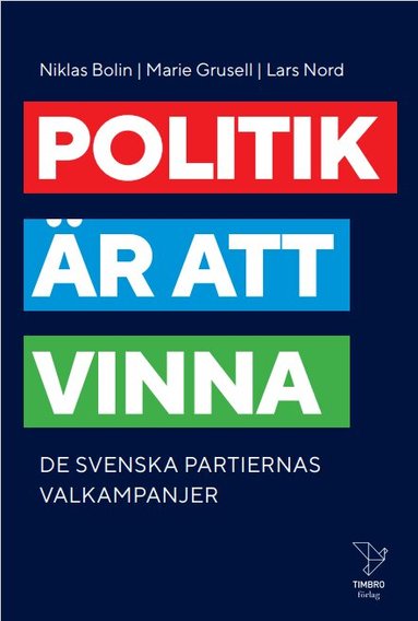 Niklas Bolin, Marie Grusell, Lars Nord - Politik är att vinna : De svenska partiernas valkampanjer, Kartonnage