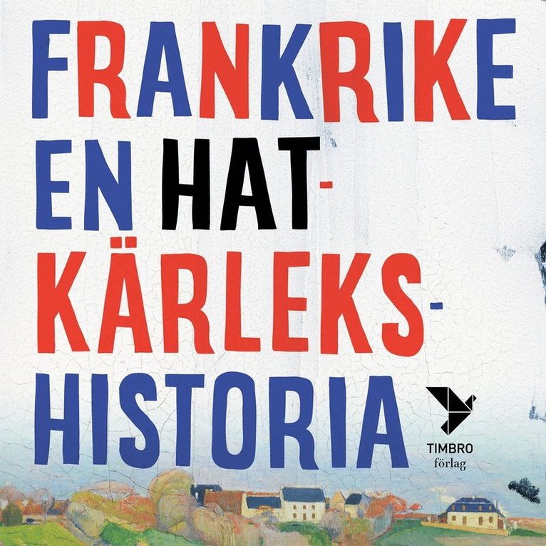 Fredrik Segerfeldt - Frankrike - en hatkärlekshistoria, Ljudbok