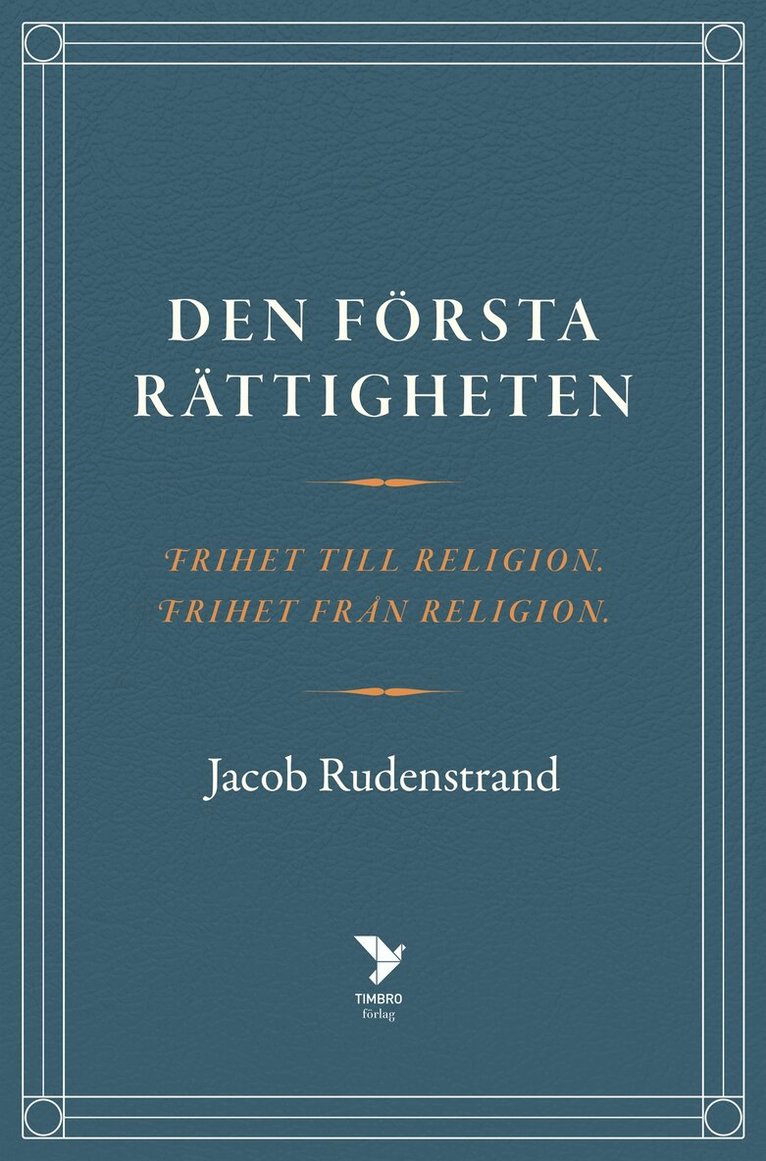 Jacob Rudenstrand - Den första rättigheten: Frihet till religion, frihet från religion, E-bok