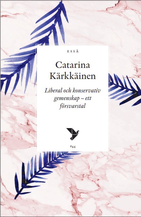 Catarina Kärkkäinen - Liberal och konservativ gemenskap - ett försvarstal, Häftad