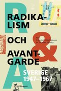 Radikalism och avantgarde : Sverige 1947-1967