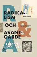 Radikalism och avantgarde : Sverige 1947-1967