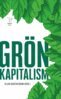Ellen Gustafsson, Mattias Svensson, Runar Brännlund, Edvard Hollertz, Johan Norberg, Jonas Grafström, Joakim Broman, Payam Moula, PM Nilsson, Maria Sunér - Grön kapitalism, E-bok