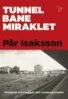 Pär Isaksson - Tunnelbanemiraklet, E-bok