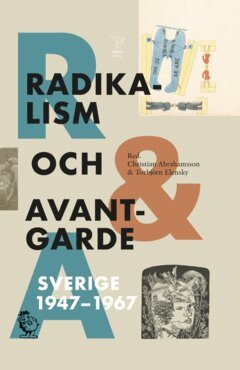 Edward Blom, Kalle Lind, Svante Nordin, Yvonne Hirdman, Torbjörn Elensky, Christian Abrahamsson, Birgitta Holm, Orvar Löfgren, David Thurfjell, Thomas Millroth, Johan Redin, Bengt G Nilsson, Tobias Hûbinette, David Andersson, Oscar Swartz, Jepser Roine, Cilla Robach, Håkan Lindgren, Bo Wennström, Petra Werner, Gunilla Kinn Blom, Anna-Lena Lodenius, Karin Helander, Jan Lumholdt, Åsa Nilsonne - Radikalism och avantgarde, E-bok