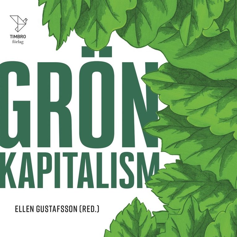 Johan Norberg, Mattias Svensson, Jonas Grafström, Runar Brännlund, Edvard Hollertz, Joakim Broman, Ellen Gustafsson, Maria Sunér, Payam Moula, PM Nilsson - Grön kapitalism, Ljudbok