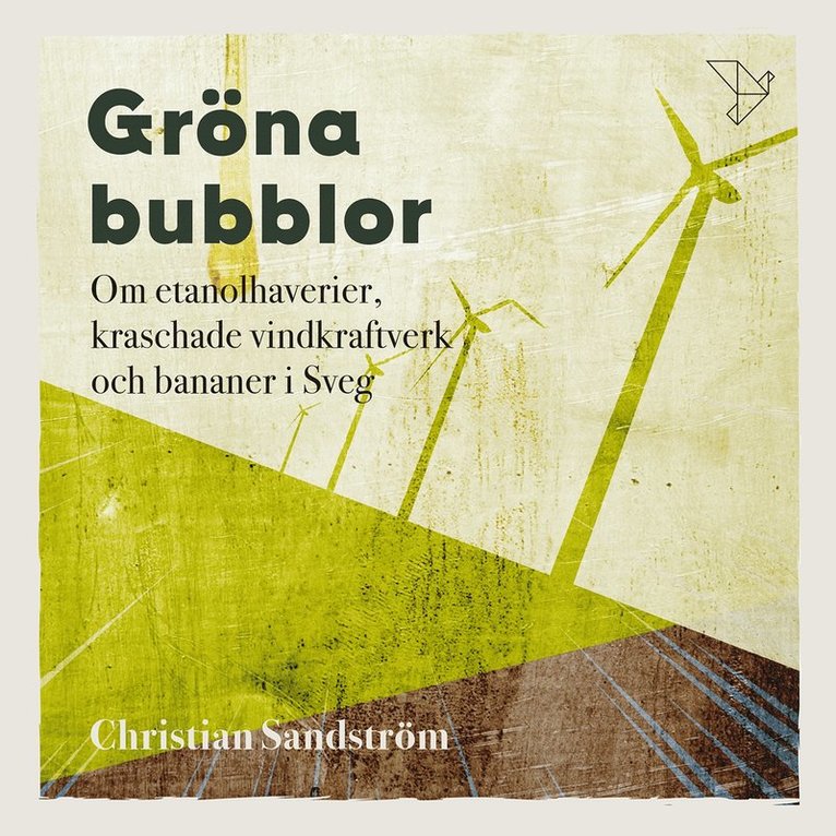 Christian Sandström - Gröna bubblor : Om etanolhaverier, kraschade vindkraftverk och bananer i Sveg, Ljudbok