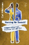 Varning fr Swexit! Hgervljarnas kluvna syn p EU