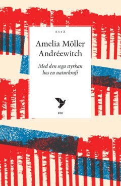 AMELIA MÖLLER ANDRÉEWITCH - Med den sega styrkan hos en naturkraft, E-bok