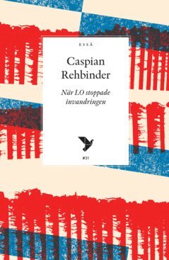 Caspian Rehbinder - När LO stoppade invandringen, E-bok. Tillgänglighet: Lägg i varukorg