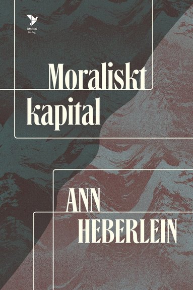 Ann Heberlein - Moraliskt kapital, Inbunden