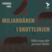 Miljard�ren i skottlinjen : R�ttvisans jakt p� Karl Hedin