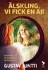 Gustav Juntti - Älskling, vi fick en ai!, E-bok