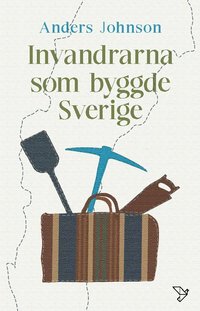 Invandrarna som byggde Sverige