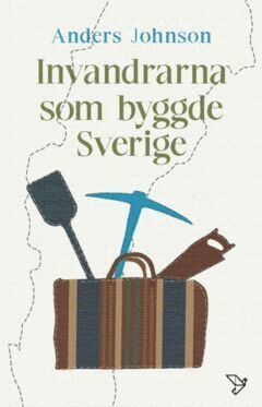 Anders Johnson - Invandrarna som byggde Sverige, E-bok
