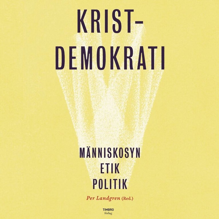 Per Landgren, Charlotta Levay, Elisabet Lann, Henrik Friberg-Fernros, Hugo Fiévet, Kjell O. Lejon, Lennart Sacrédeus, Marcus Jonsson, Stefan Attefall, Maria Marić, Per Landgren - Kristdemokrati : Människosyn, etik, politik, Ljudbok