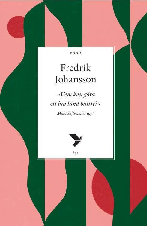 Fredrik Johansson - Vem kan göra ett bra land bättre?  Maktskiftesvalet 1976, Häftad. Tillgänglighet: Kommande