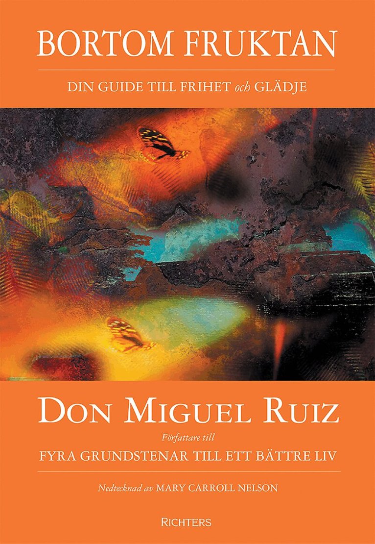 Don Miguel Ruiz - Bortom fruktan. Din guide till frihet och glädje, Inbunden