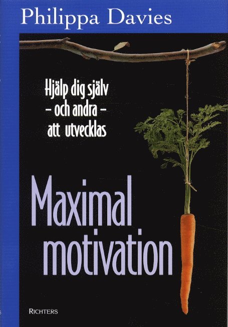 Philippa Davies - Maximal motivation Hjälp dig själv -och andra- att utvecklas, Inbunden