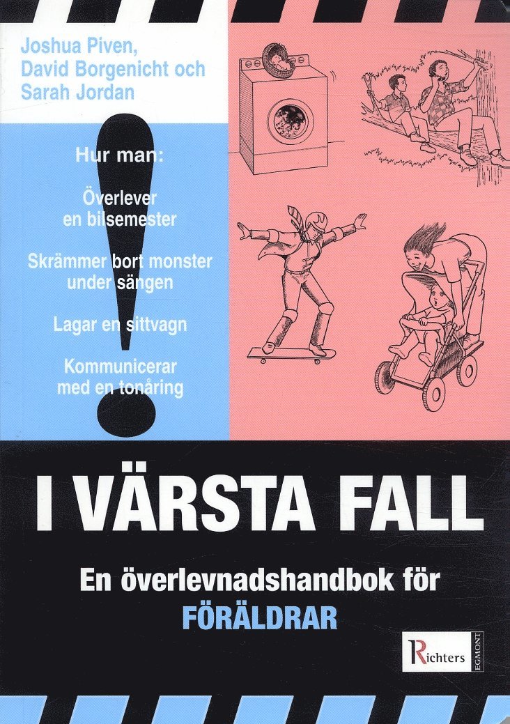 Joshua Piven, David Borgenicht, Sarah Jordan - I värsta fall : En överlevnadshandbok för föräldrar, Häftad
