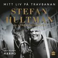 Stefan Hultman : Mitt liv p travbanan