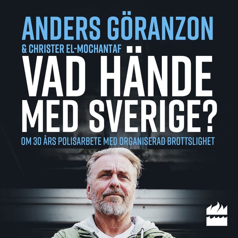 Anders Göranzon, Christer El-Mochantaf - Vad hände med Sverige? : om 30 års polisarbete med organiserad brottslighet, Ljudbok