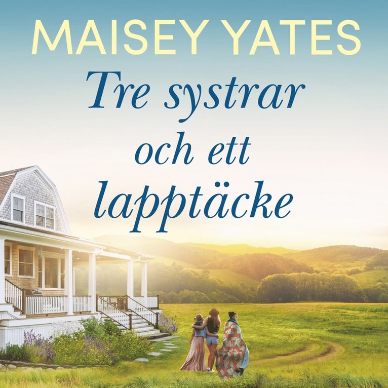 Maisey Yates - Tre systrar och ett lapptäcke, Ljudbok