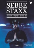 Sebbe Staxx - Musiken, brotten, beroendet 