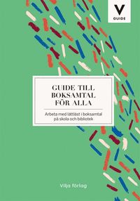 Guide till boksamtal fr alla : arbeta med lttlst i boksamtal p skola och bibliotek