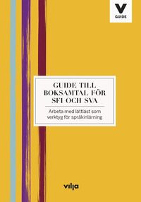 Guide till boksamtal fr Sfi och Sva : arbeta med lttlst som verktyg fr sprkinlrning