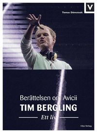 Tim Bergling : ett liv - berättelsen om Avicii