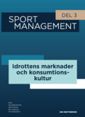 Sport management. Del 3, Idrottens marknader och konsumtionskultur