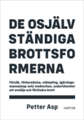 De osjlvstndiga brottsformerna : frsk, frberedelse, stmpling, (grningsmannaskap &) medverkan, underltenhet att avslja och frhindra brott