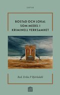 Bostad och lokal som medel i kriminell verksamhet