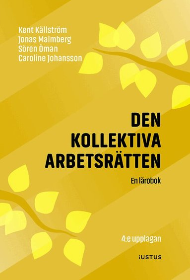 Kent Källström, Jonas Malmberg, Sören Öman, Caroline Johansson - Den kollektiva arbetsrätten : en lärobok, Häftad. Tillgänglighet: Lägg till