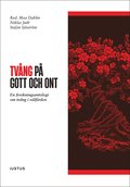 Tvng p gott och ont : en forskningsantologi om tvng i vlfrden