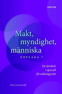 Makt, myndighet, m�nniska : en l�robok i speciell f�rvaltningsr�tt