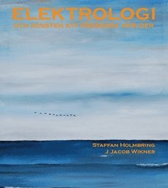 Jacob Wikner, Staffan Holmbring - Elektrologi : och konsten att förändra världen, Häftad