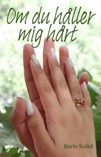 Karin Svärd - Om du håller mig hårt, E-bok