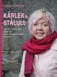 e-Bok Kärlek och stålull  om att växa upp med en utvecklingsstörd mamma