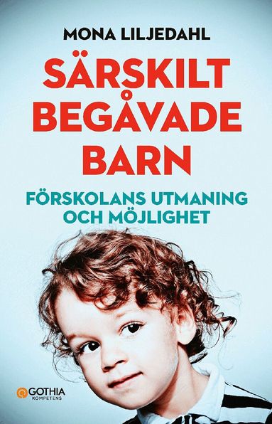 Mona Liljedahl - Särskilt begåvade barn : förskolans utmaning och möjlighet, Häftad