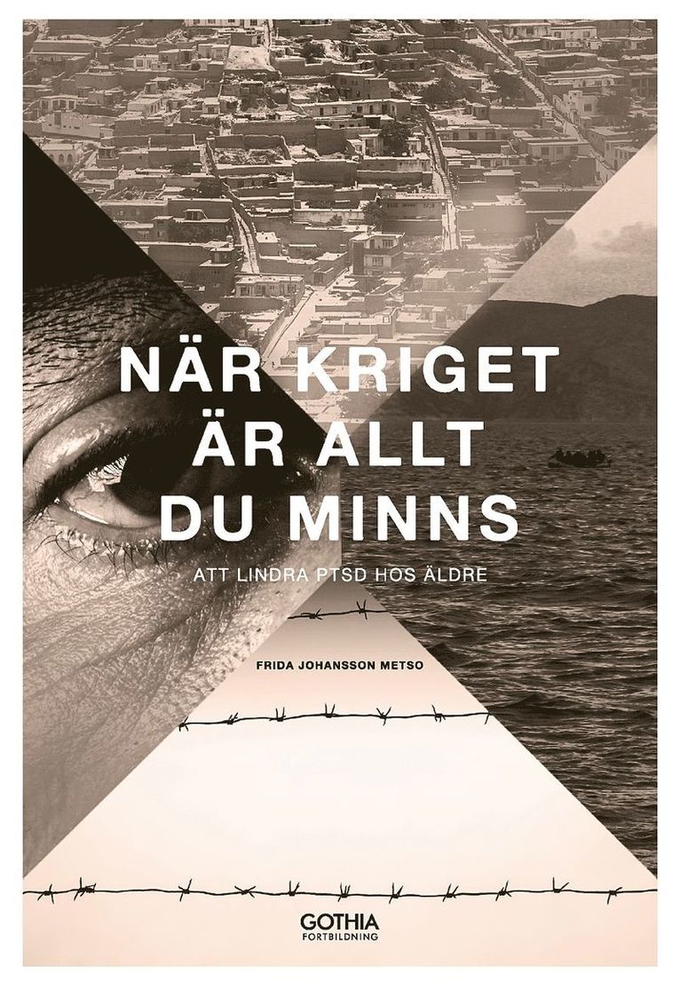 Frida Johansson Metso - När kriget är allt du minns : dtt lindra PTSD hos äldre, Häftad