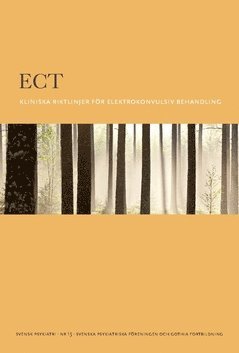 Svenska Psykiatriska Föreningen - ECT : Kliniska riktlinjer för elektrokonvulsiv behandling, Häftad
