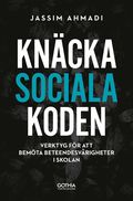 Kncka sociala koden : Verktyg fr att bemta beteendesvrigheter i skolan