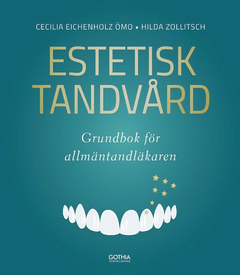 Cecilia Eichenholz Ömo, Hilda Zollitsch - Estetisk tandvård : grundbok för allmäntandläkaren, Häftad