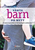 Vnta barn p nytt : en bok om graviditet och frlossning fr omfderskor
