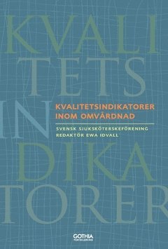 Svensk sjuksköterskeförening - Kvalitetsindikatorer inom omvårdnad, Häftad