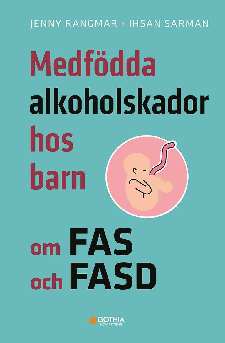Jenny Rangmar, Ihsan Sarman - Medfödda alkoholskador hos barn : om FAS och FASD, Häftad